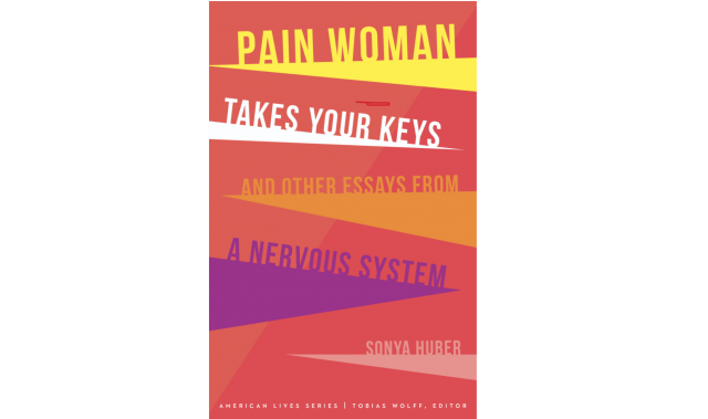 The cover image for "Pain Woman Takes Your Keys, and Other Essays from a Nervous System" by Sonya Huber. The background is orange, and skinny triangles jut out from both sides to hold the words.